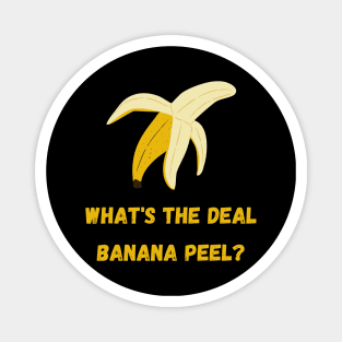 What's the Deal Banana Peel? Magnet